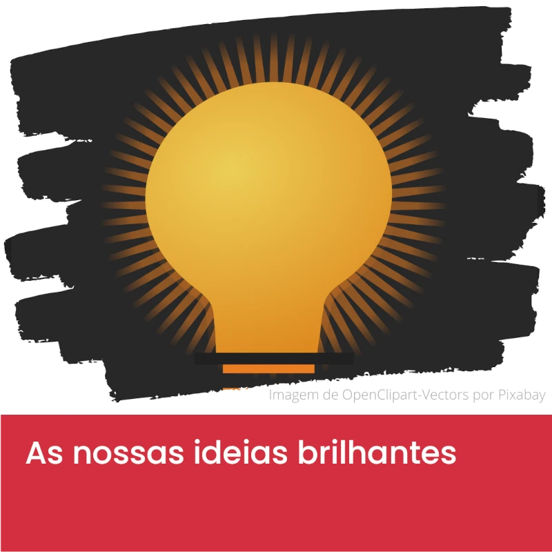 As_nossas_ideias_brilhantes3.webp>
